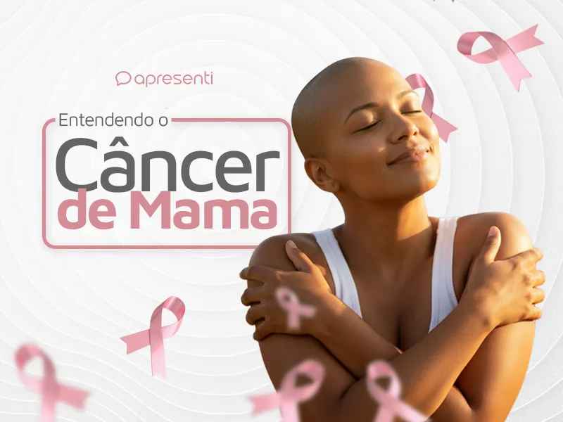 Entendendo o Câncer de Mama